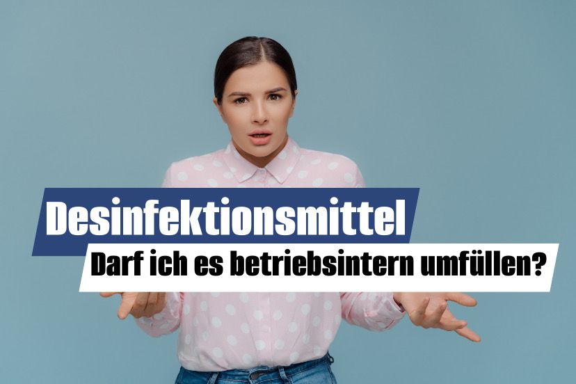 Desinfektionsmittel - Darf ich es betriebsintern umfüllen?